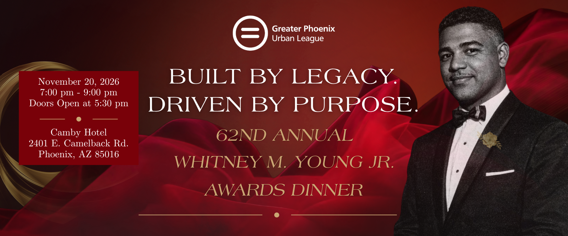 Built by Legacy. Driven by Purpose. Greater Phoenix Urban League 62nd Annual Whitney M. Young Jr. Awards Dinner, featuring a portrait of Whitney M. Young Jr.